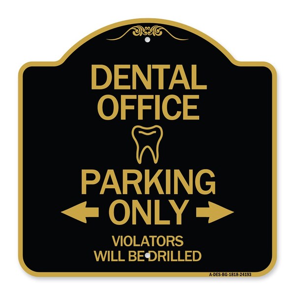 Dental Office Parking Violators Will Drilled, Black & Gold Aluminum Sign, 18" x 18", BG-1818-24193